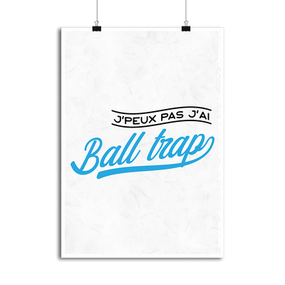 Affiche j'peux pas j'ai ball trap