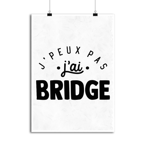 Affiche j'peux pas j'ai bridge 2