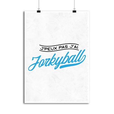 Affiche j'peux pas j'ai jorkyball