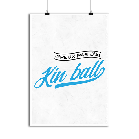 Affiche j'peux pas j'ai kin ball