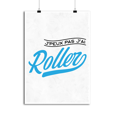 Affiche j'peux pas j'ai roller