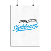 Affiche j'peux pas j'ai skateboard