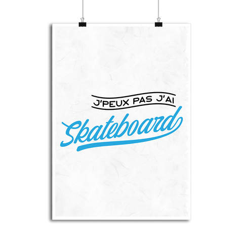 Affiche j'peux pas j'ai skateboard