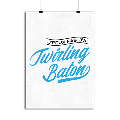 Affiche j'peux pas j'ai twirling baton