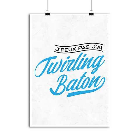 Affiche j'peux pas j'ai twirling baton