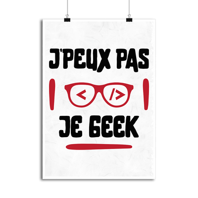 Affiche j'peux pas je geek