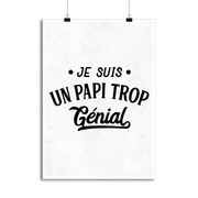 Affiche je suis un papi trop génial