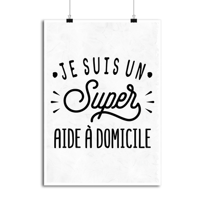 Affiche je suis un super aide à domicile