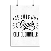 Affiche je suis un super chef de chantier