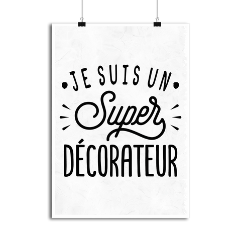 Affiche je suis un super décorateur