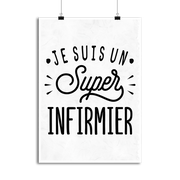 Affiche je suis un super infirmier