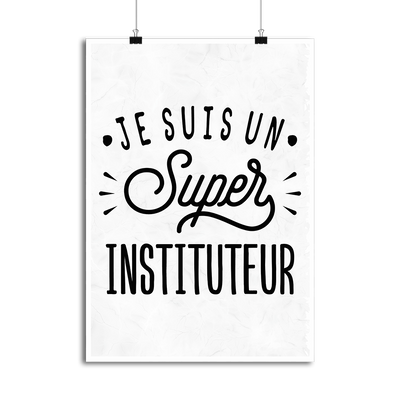 Affiche je suis un super instituteur