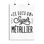 Affiche je suis un super métallier