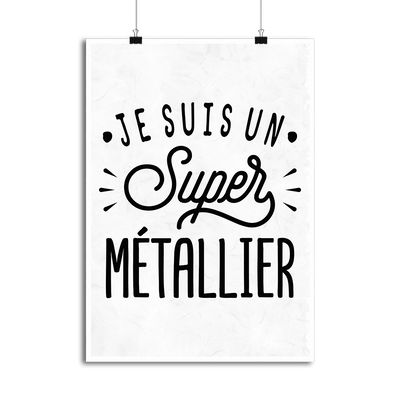 Affiche je suis un super métallier