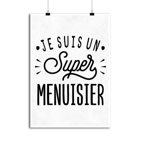 Affiche je suis un super menuisier