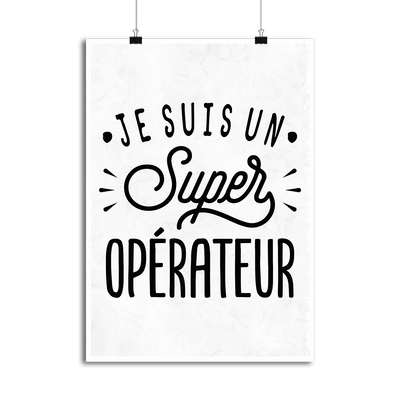 Affiche je suis un super opérateur