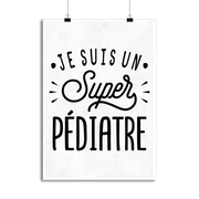 Affiche je suis un super pédiatre