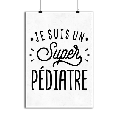 Affiche je suis un super pédiatre