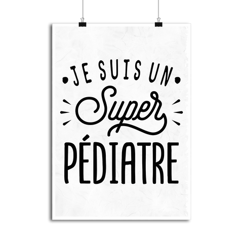 Affiche je suis un super pédiatre