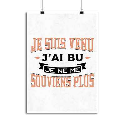 Affiche je suis venu j'ai bu