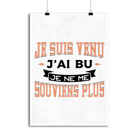 Affiche je suis venu j'ai bu