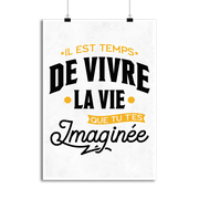 Affiche la vie que tu t'es imaginée