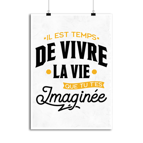 Affiche la vie que tu t'es imaginée