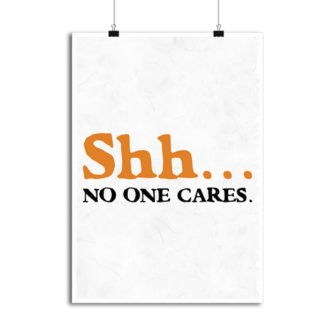 Affiche shh... no one cares