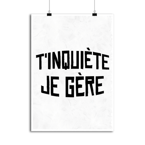 Affiche t'inquiète je gère
