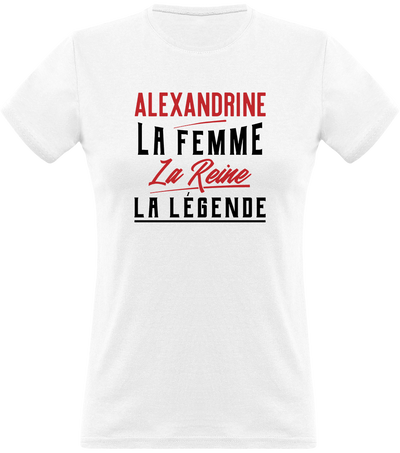 T shirt femme alexandrine la femme la reine la légende
