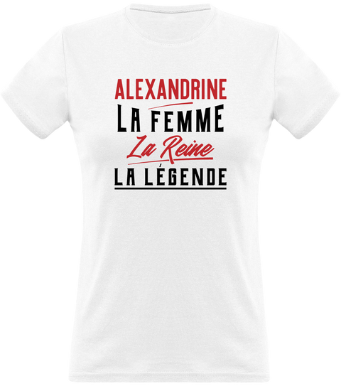 T shirt femme alexandrine la femme la reine la légende
