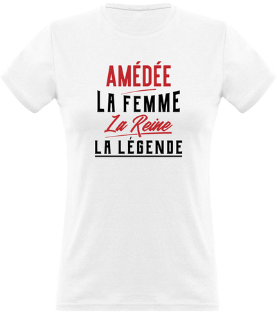 T shirt femme amédée la femme la reine la légende
