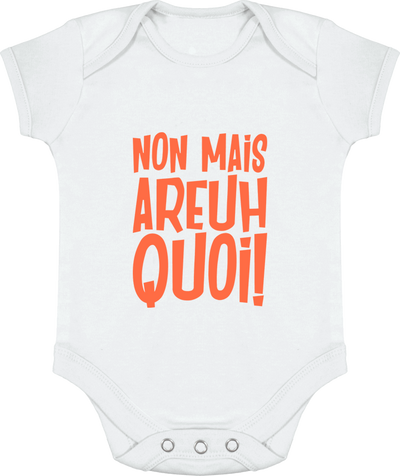 Body bébé Non mais areuh quoi