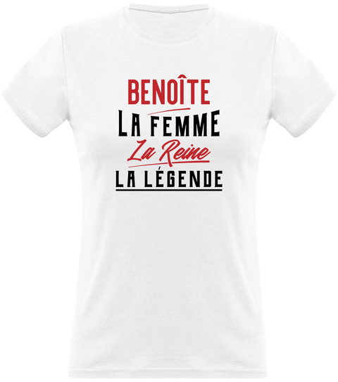 T shirt femme benoîte la femme la reine la légende