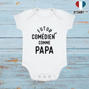 Body bébé Futur comédien comme papa