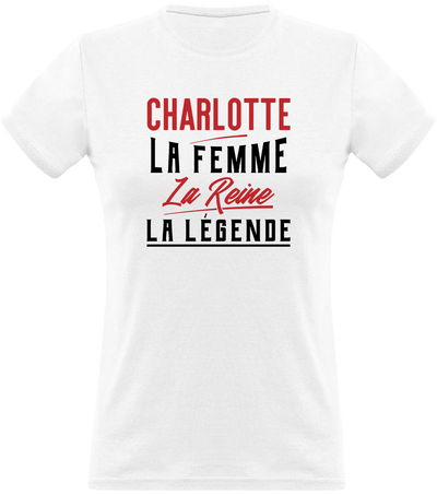 T shirt femme charlotte la femme la reine la légende