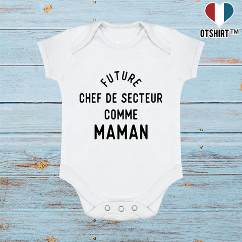 Body bébé Future chef de secteur comme maman