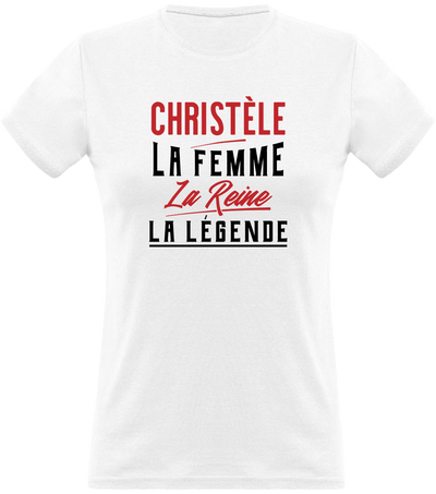 T shirt femme christèle la femme la reine la légende