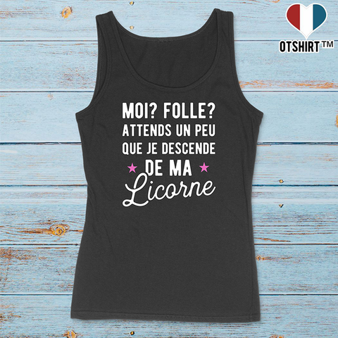 Débardeur femme attends que je descende de ma licorne