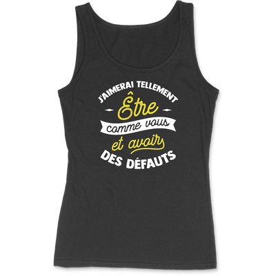 Débardeur femme j'aimerai être comme vous