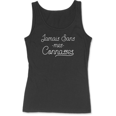 Débardeur femme jamais sans mes connasses