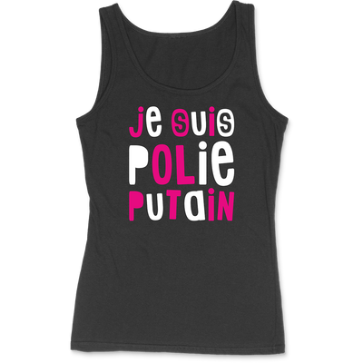 Débardeur femme je suis polie putain