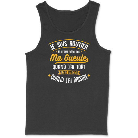Débardeur homme j'ai raison je suis routier