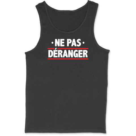 Débardeur homme ne me déranger pas