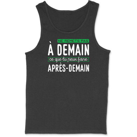 Débardeur homme ne remets pas à demain