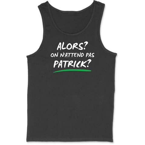 Débardeur homme on n'attend pas Patrick