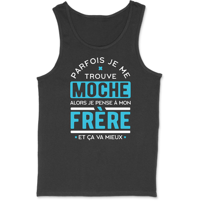Débardeur homme parfois je me trouve moche frère