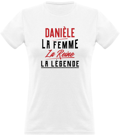 T shirt femme danièle la femme la reine la légende