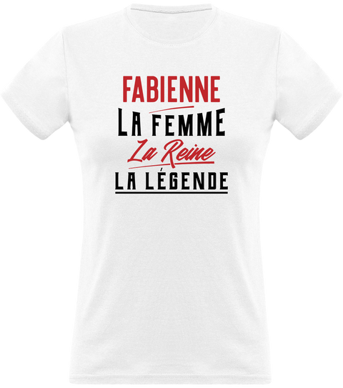 T shirt femme fabienne la femme la reine la légende