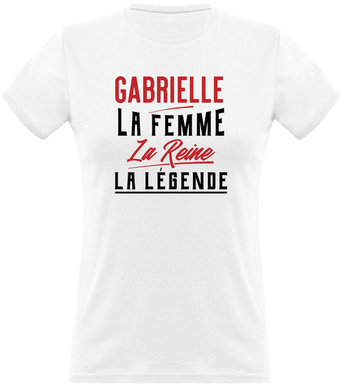 T shirt femme gabrielle la femme la reine la légende